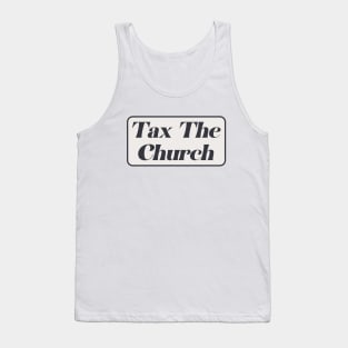 Tax The Church Tank Top